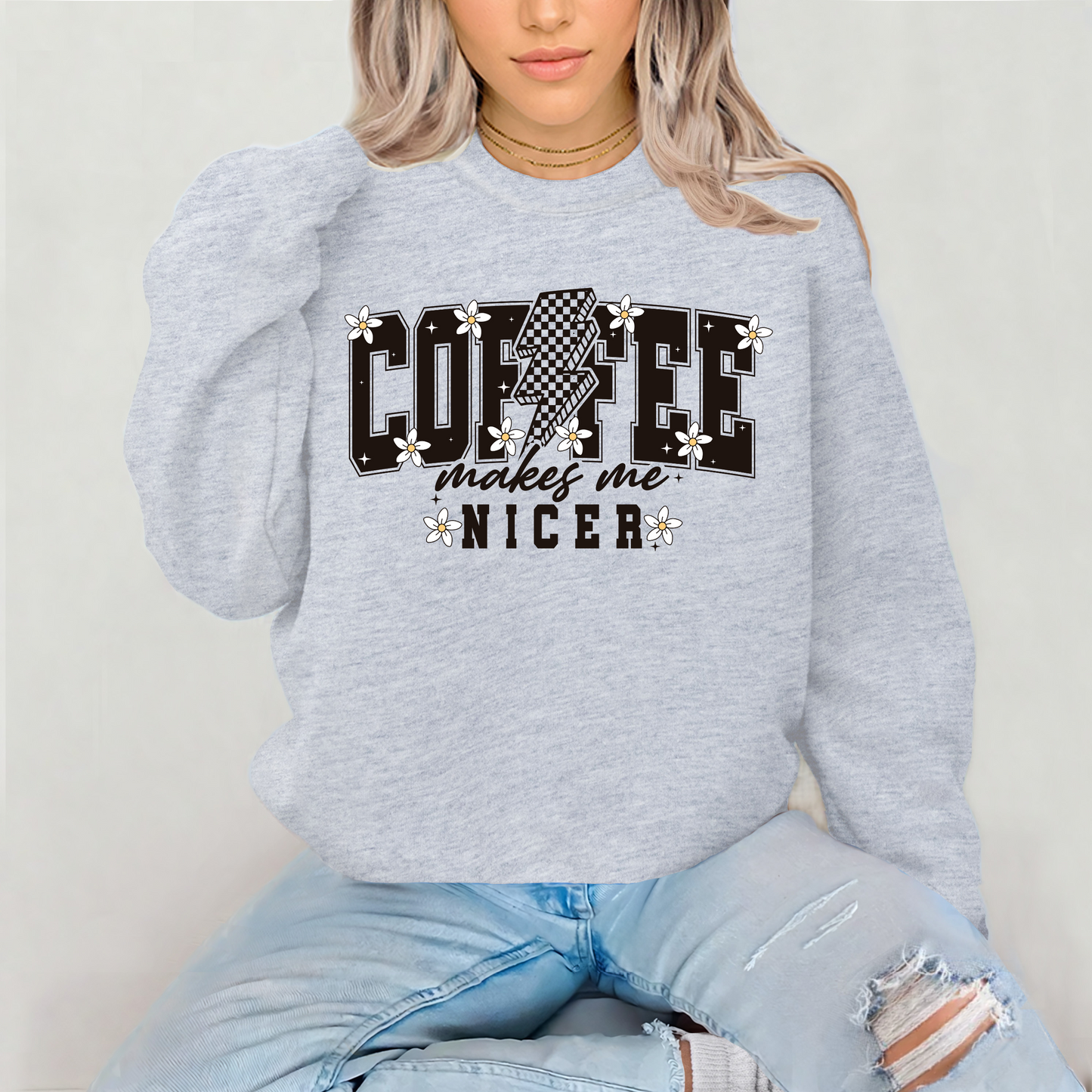 Coffee Makes Me Nicer Sweatshirt